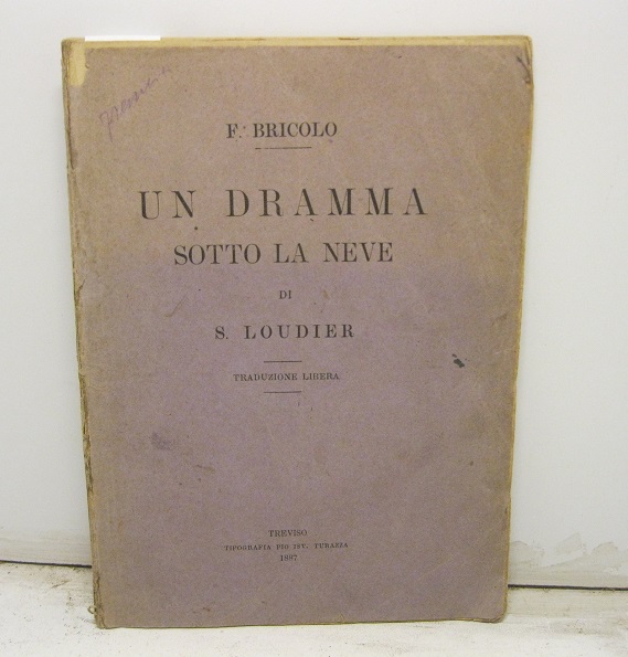Un dramma sotto la neve,  di Sofronimo Londier.   Traduzione libera del Sac. Francesco Bricolo